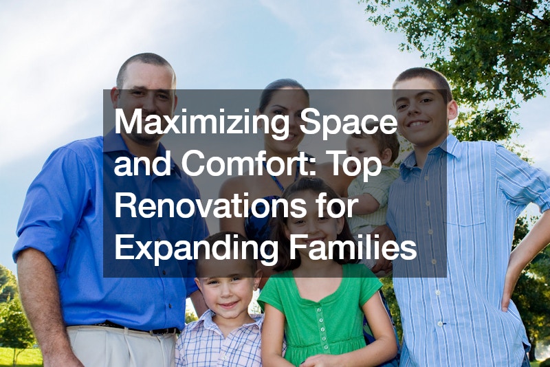 Maximizing Space and Comfort: Top Renovations for Expanding Families – High Status Renovations and Remodeling